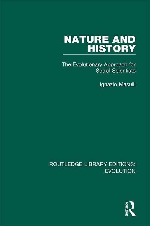 Book cover of Nature and History: The Evolutionary Approach for Social Scientists (Routledge Library Editions: Evolution #6)