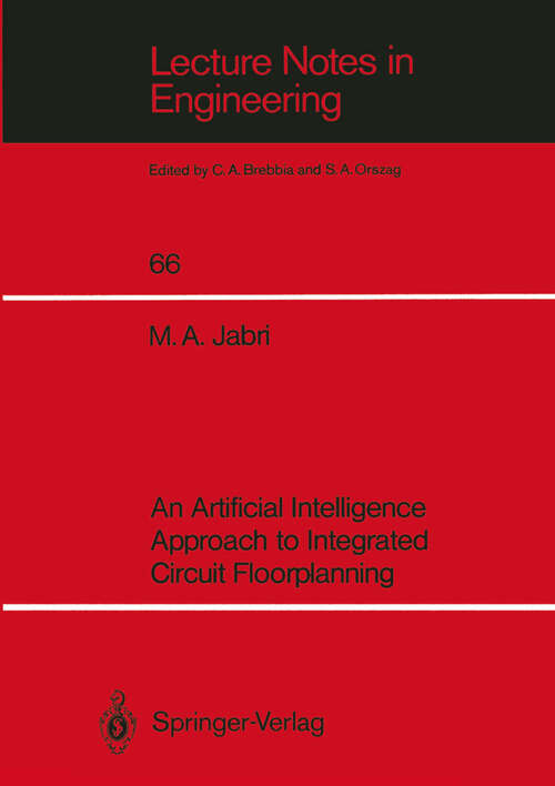 Book cover of An Artificial Intelligence Approach to Integrated Circuit Floorplanning (1991) (Lecture Notes in Engineering #66)