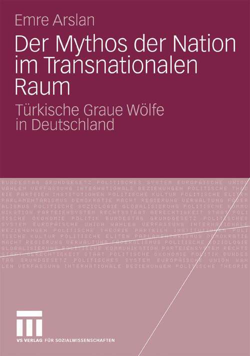 Book cover of Der Mythos der Nation im Transnationalen Raum: Türkische Graue Wölfe in Deutschland (2009)