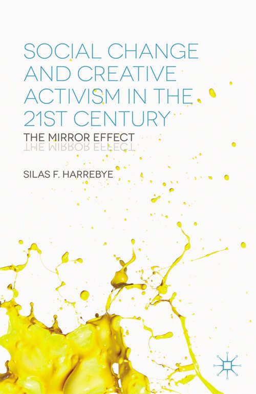 Book cover of Social Change and Creative Activism in the 21st Century: The Mirror Effect (1st ed. 2016)