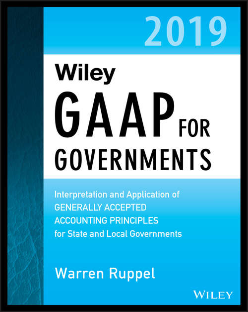 Book cover of Wiley GAAP for Governments 2019: Interpretation and Application of Generally Accepted Accounting Principles for State and Local Governments