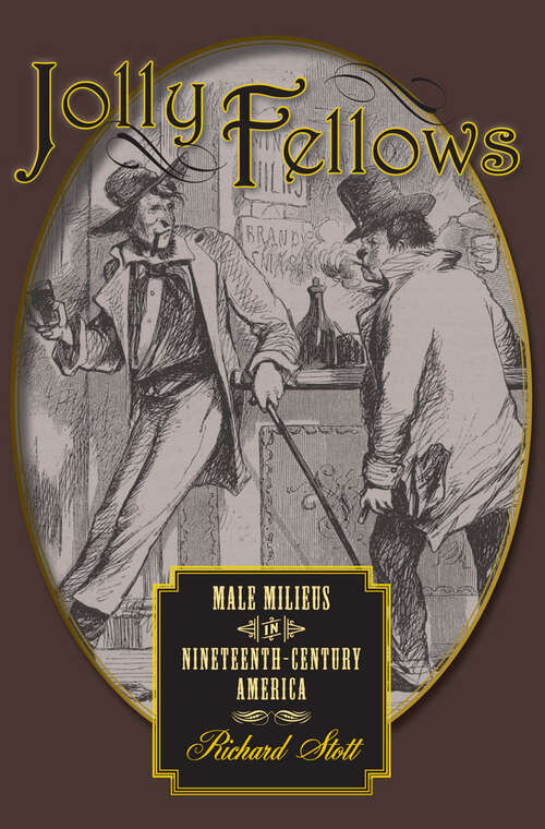 Book cover of Jolly Fellows: Male Milieus in Nineteenth-Century America (Gender Relations in the American Experience)
