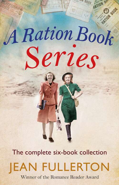 Book cover of The Complete Ration Book Collection: A Ration Book Dream, A Ration Book Christmas, A Ration Book Childhood, A Ration Book Wedding, A Ration Book Daughter, A Ration Book Victory (Main)