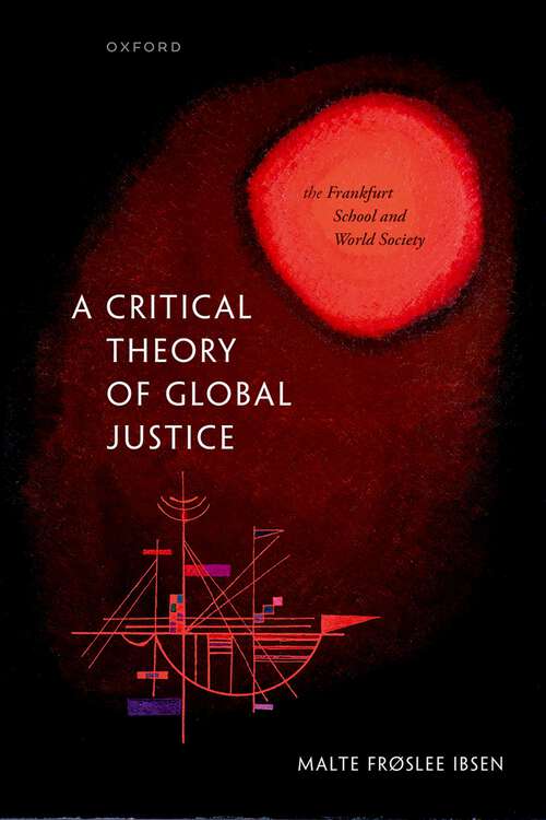 Book cover of A Critical Theory of Global Justice: The Frankfurt School and World Society