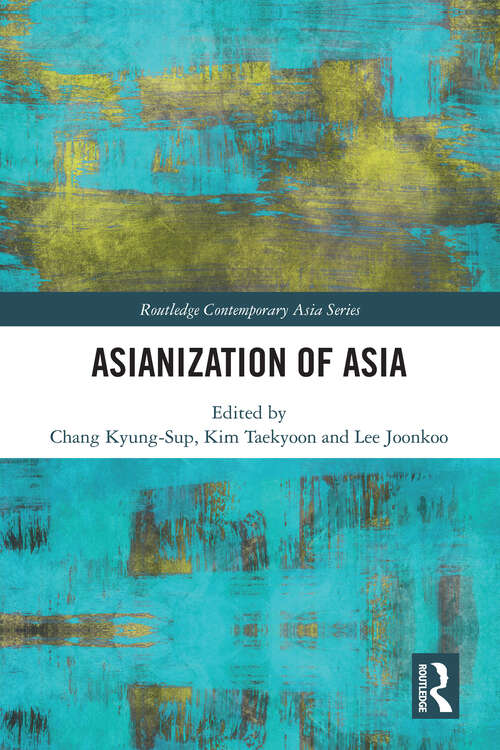 Book cover of Asianization of Asia (Routledge Contemporary Asia Series)