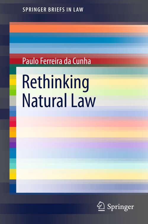 Book cover of Rethinking Natural Law (2013) (SpringerBriefs in Law)