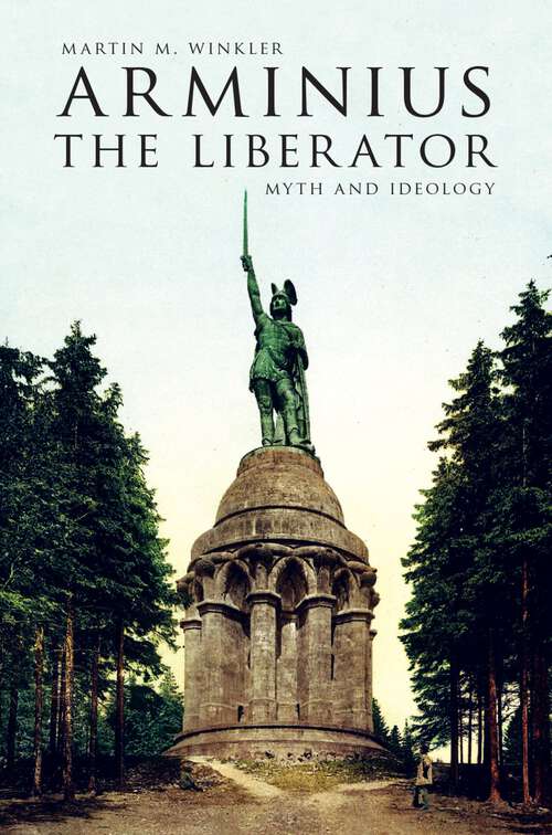 Book cover of Arminius the Liberator: Myth and Ideology