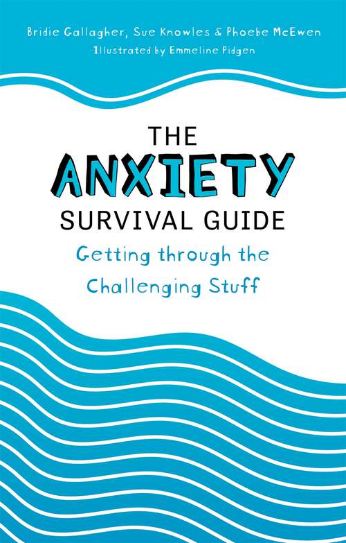 Book cover of The Anxiety Survival Guide: Getting through the Challenging Stuff