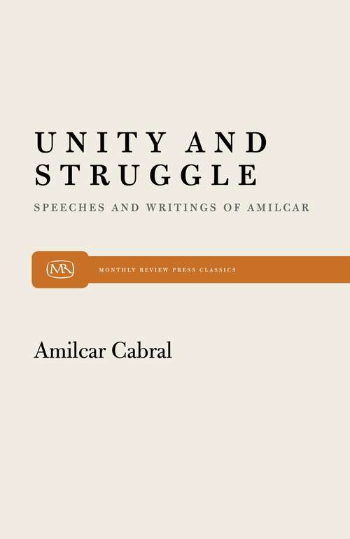 Book cover of Unity And Struggle: Speeches And Writings Of Amilcar Cabral (Monthly Review Press Classic Titles Ser.: 3 (PDF))