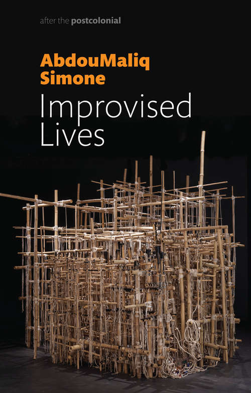 Book cover of Improvised Lives: Rhythms of Endurance in an Urban South (After the Postcolonial)