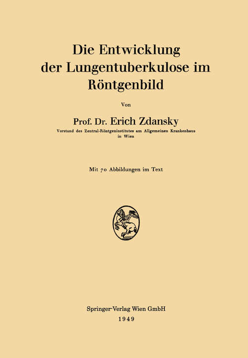 Book cover of Die Entwicklung der Lungentuberkulose im Röntgenbild (1949)