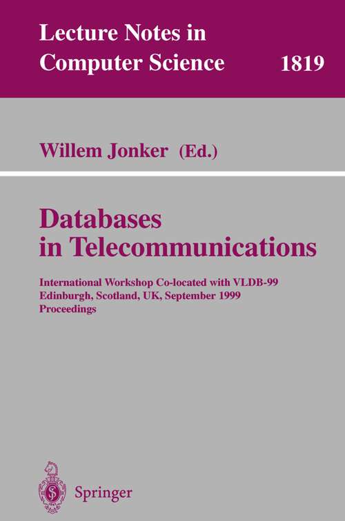 Book cover of Databases in Telecommunications: International Workshop, Co-located with VLDB-99 Edinburgh, Scotland, UK, September 6th, 1999, Proceedings (2000) (Lecture Notes in Computer Science #1819)