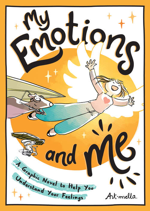 Book cover of My Emotions and Me: A Graphic Novel to Help You Understand Your Feelings