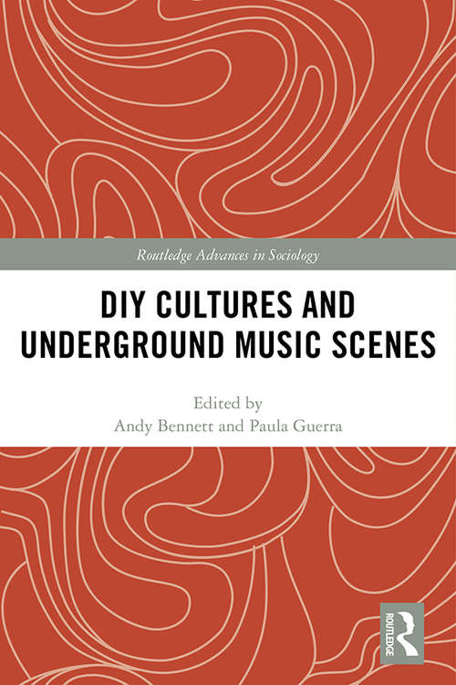 Book cover of DIY Cultures and Underground Music Scenes (Routledge Advances in Sociology)