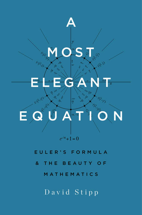 Book cover of A Most Elegant Equation: Euler's Formula and the Beauty of Mathematics