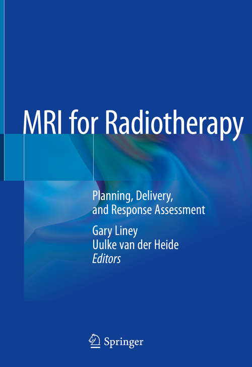 Book cover of MRI for Radiotherapy: Planning, Delivery, and Response Assessment (1st ed. 2019)