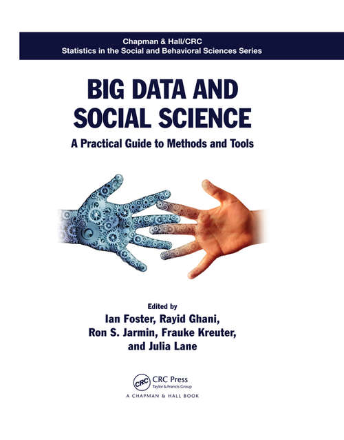 Book cover of Big Data and Social Science: A Practical Guide to Methods and Tools (Chapman & Hall/CRC Statistics in the Social and Behavioral Sciences)