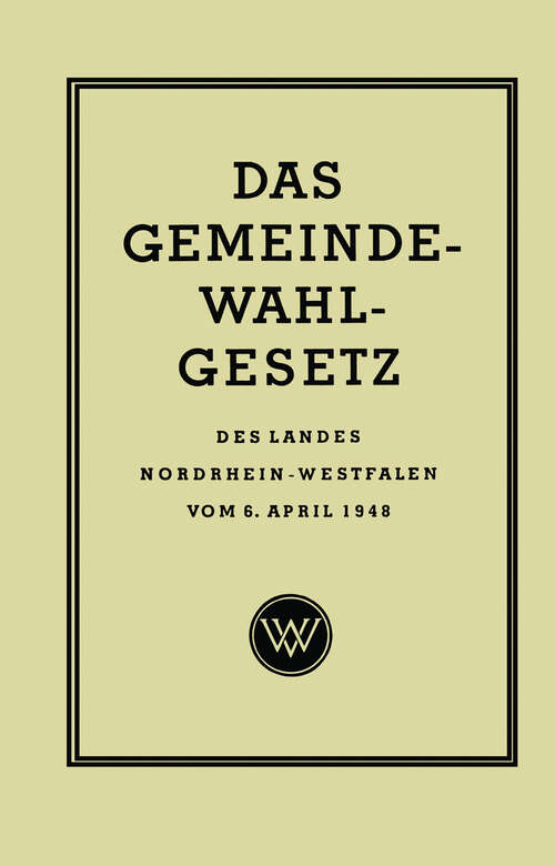 Book cover of Das Gemeinde-Wahlgesetz des Landes Nordrhein-Westfalen vom 6. April 1948 (1948)