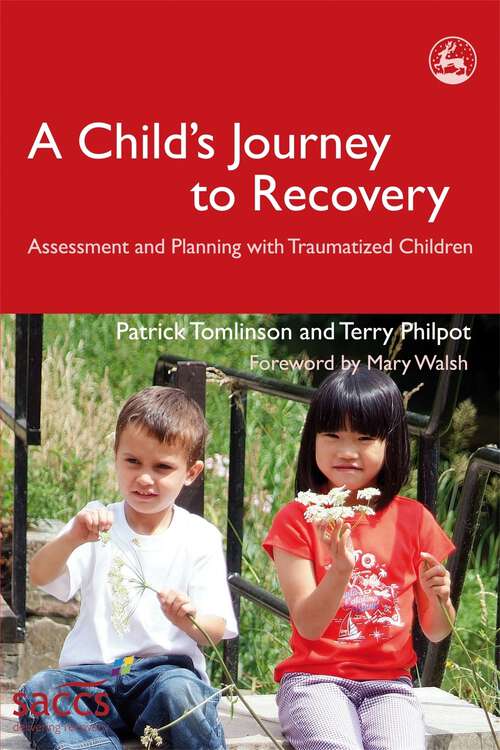 Book cover of A Child's Journey to Recovery: Assessment and Planning with Traumatized Children (Delivering Recovery)