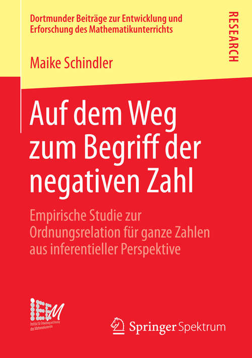 Book cover of Auf dem Weg zum Begriff der negativen Zahl: Empirische Studie zur Ordnungsrelation für ganze Zahlen aus inferentieller Perspektive (2014) (Dortmunder Beiträge zur Entwicklung und Erforschung des Mathematikunterrichts #15)