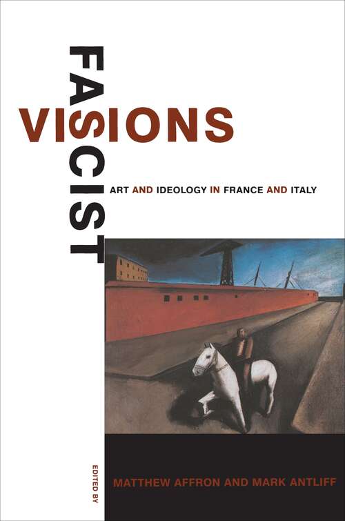 Book cover of Fascist Visions: Art and Ideology in France and Italy