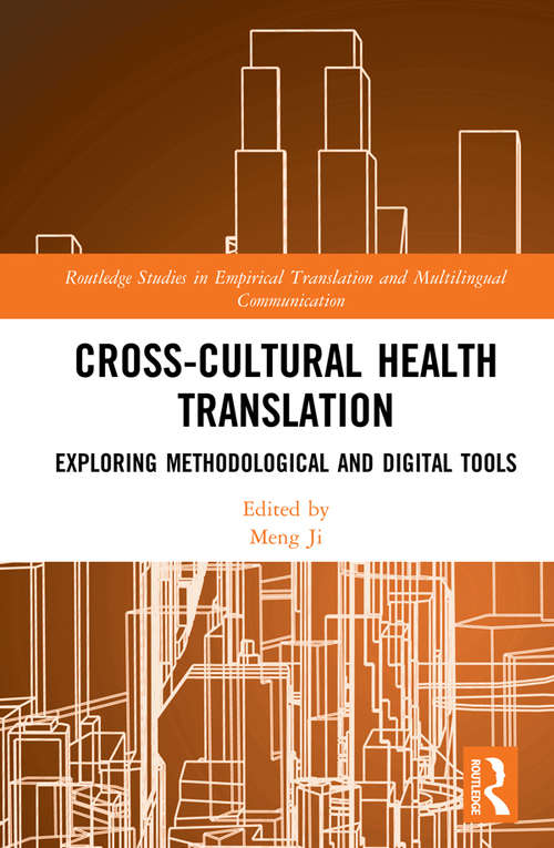 Book cover of Cross-Cultural Health Translation: Exploring Methodological and Digital Tools (Routledge Studies in Empirical Translation and Multilingual Communication)