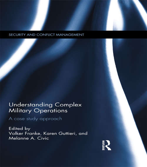 Book cover of Understanding Complex Military Operations: A case study approach (Routledge Studies in Security and Conflict Management)