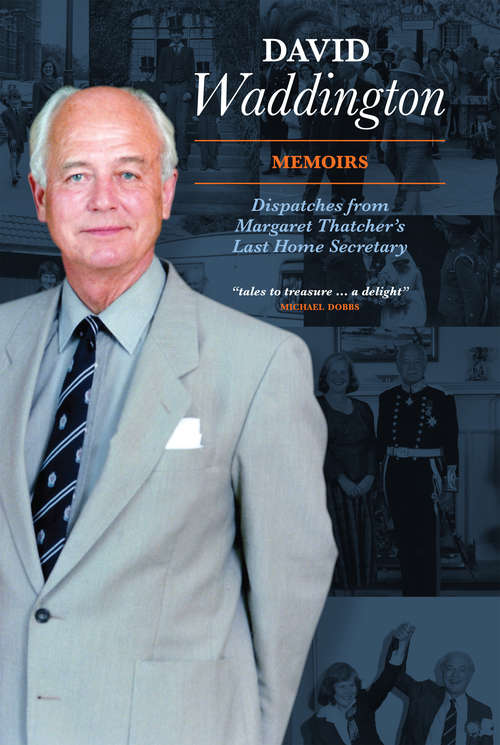 Book cover of David Waddington Memoirs: Dispatches From Margaret Thatcher's Last Home Secretary