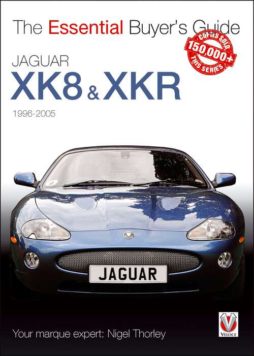 Book cover of Jaguar XK8 & XKR: The Essential Buyer’s Guide (Essential Buyer's Guide)