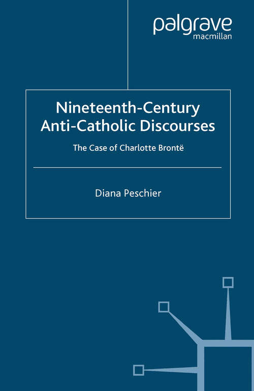 Book cover of Nineteenth-Century Anti-Catholic Discourses: The Case of Charlotte Brontë (2005)