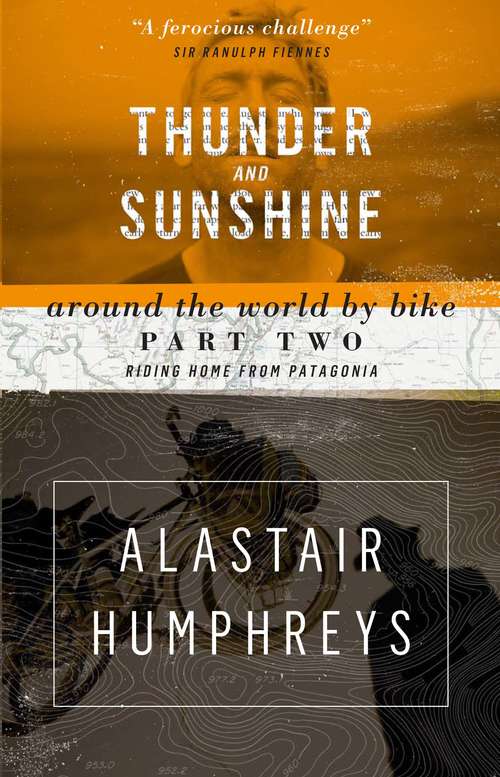 Book cover of Thunder and Sunshine: Around the World by Bike Part Two: Riding Home from Patagonia (2nd edition) (2) (Around The World By Bike Ser.)