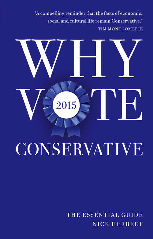 Book cover of Why Vote Conservative 2015: The Essential Guide (Why Vote #4)