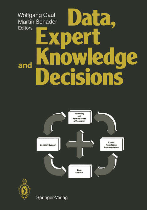 Book cover of Data, Expert Knowledge and Decisions: An Interdisciplinary Approach with Emphasis on Marketing Applications (1988)
