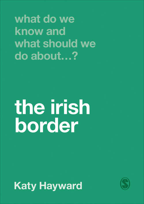 Book cover of What Do We Know and What Should We Do About the Irish Border? (What Do We Know and What Should We Do About:)