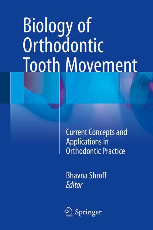 Book cover of Biology of Orthodontic Tooth Movement: Current Concepts and Applications in Orthodontic Practice (1st ed. 2016)