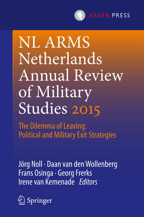 Book cover of Netherlands Annual Review of Military Studies 2015: The Dilemma of Leaving: Political and Military Exit Strategies (1st ed. 2016) (NL ARMS)