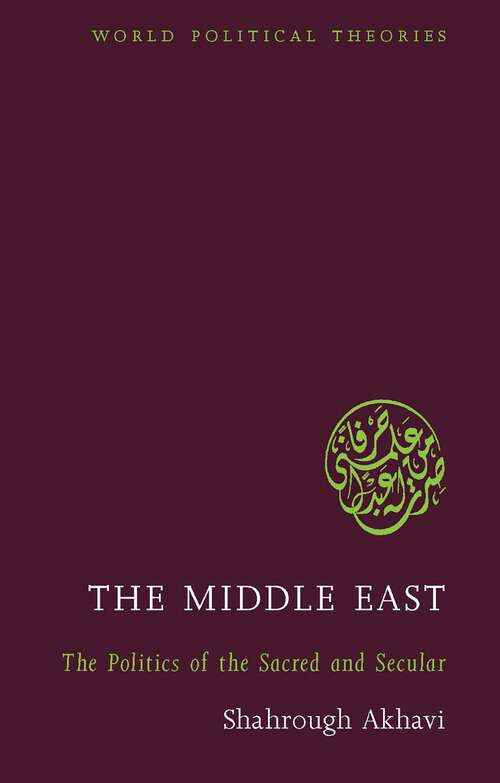 Book cover of The Middle East: The Politics of the Sacred and Secular (World Political Theories)