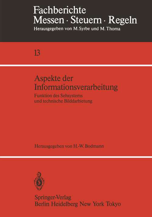 Book cover of Aspekte der Informationsverarbeitung: Funktion des Sehsystems und technische Bilddarbietung (1985) (Fachberichte Messen - Steuern - Regeln #13)