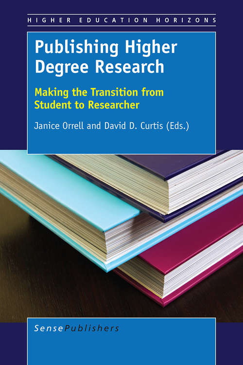 Book cover of Publishing Higher Degree Research: Making the Transition from Student to Researcher (1st ed. 2016) (Higher Education Horizons)