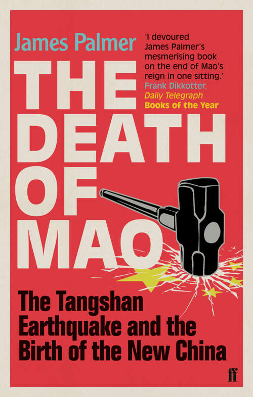 Book cover of The Death of Mao: The Tangshan Earthquake and the Birth of the New China (Main)