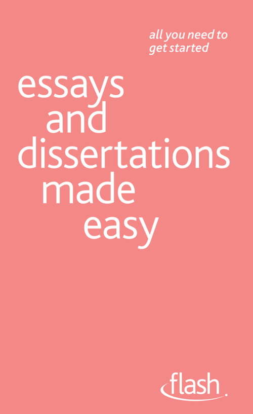 Book cover of Essays and Dissertations Made Easy: Flash (Flash)