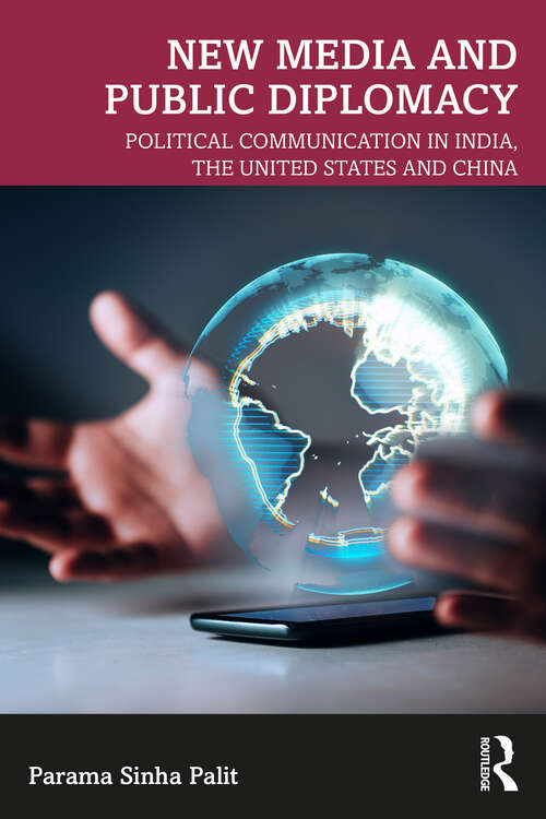 Book cover of New Media and Public Diplomacy: Political Communication in India, the United States and China