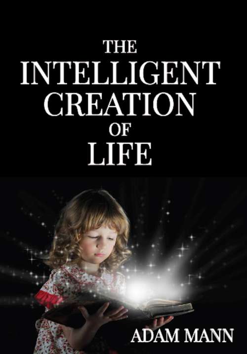 Book cover of The Intelligent Creation of Life