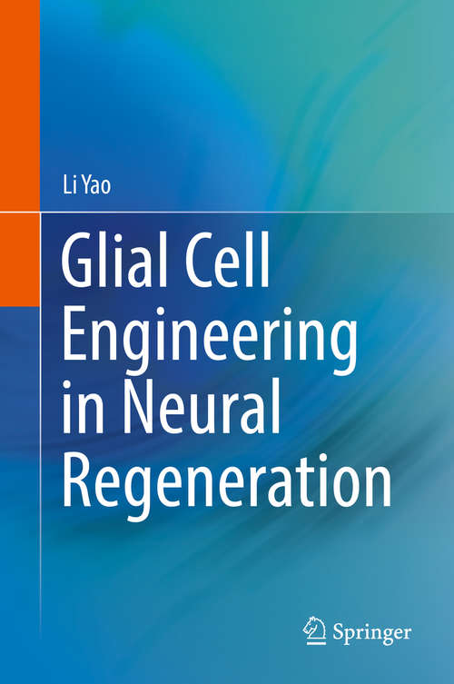Book cover of Glial Cell Engineering in Neural Regeneration (1st ed. 2018)