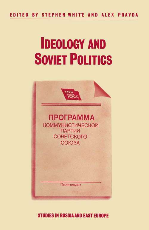 Book cover of Ideology and Soviet Politics (1st ed. 1988) (Studies in Russia and East Europe)