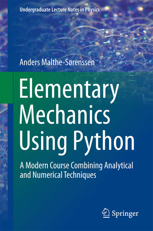 Book cover of Elementary Mechanics Using Python: A Modern Course Combining Analytical and Numerical Techniques (2015) (Undergraduate Lecture Notes in Physics)