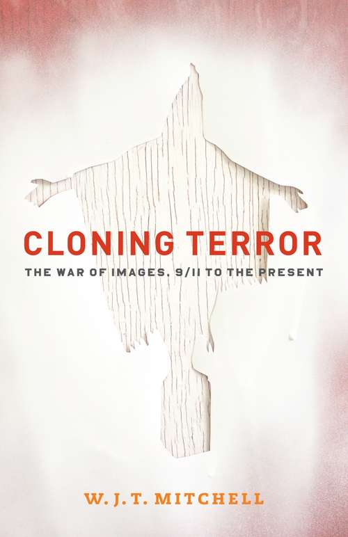 Book cover of Cloning Terror: The War of Images, 9/11 to the Present