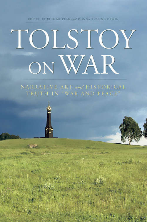 Book cover of Tolstoy On War: Narrative Art and Historical Truth in "War and Peace"