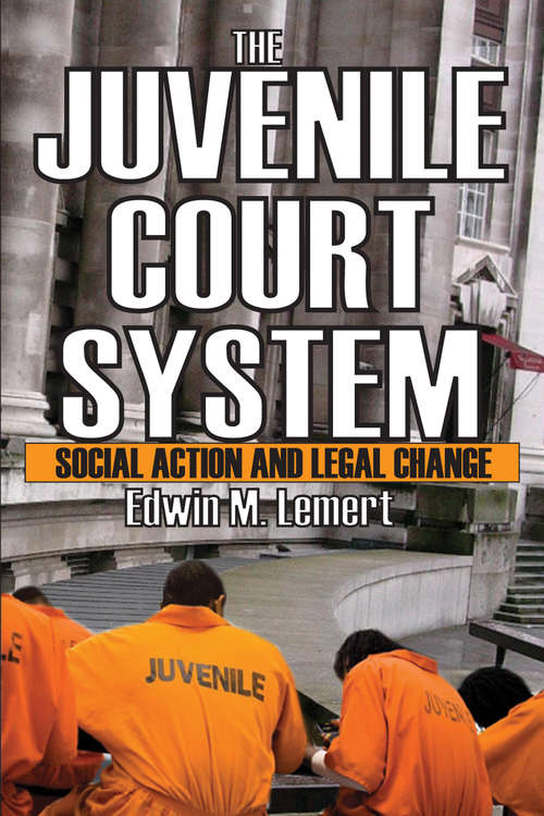 Book cover of The Juvenile Court System: Social Action and Legal Change