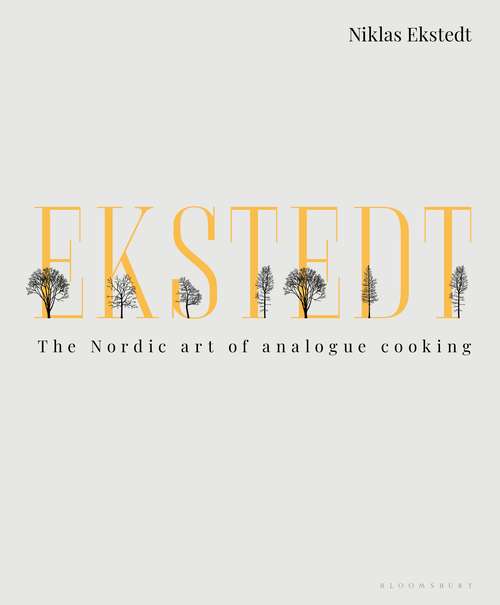 Book cover of Ekstedt: The Nordic Art of Analogue Cooking